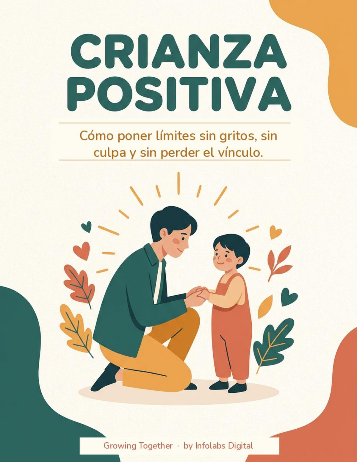 CRIANZA POSITIVA- Impone limites sin gritos ni culpas.